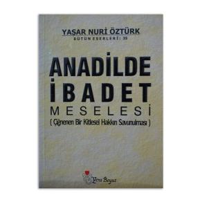 (2.EL) Anadilde İbadet Meselesi (Çiğnenen Bir Kitlesel Hakkın Savunulması)