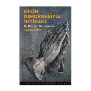 (2.EL) Dinin Demokrasiyle İmtihanı Üç Kıtadan Deneyimler