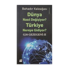 (2.EL) G20 Gezegeni-II Dünya Nasıl Değişiyor? Türkiye Nereye Gidiyor?