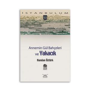 Annemin Gül Bahçeleri ve Yakacık