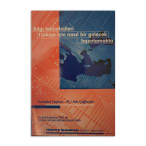 Bilgi Teknolojileri Türkiye İçin Nasıl Bir Gelecek Hazırlamakta? (2. EL)