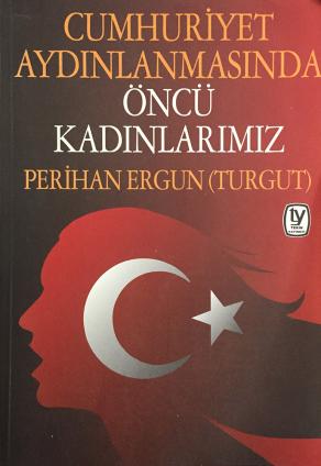 Cumhuriyet Aydınlanmasında Öncü Kadınlarımız (2. EL)