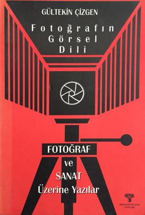 Fotoğrafın Görsel Dili Fotoğraf ve Sanat Üzerine Yazılar