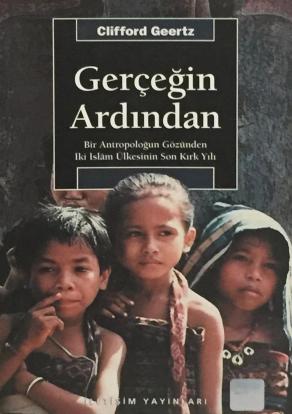 Gerçeğin Ardından (Bir Antropoloğun Gözünden İki İslam Ülkesinin Son Kırk Yılı) (2. EL)