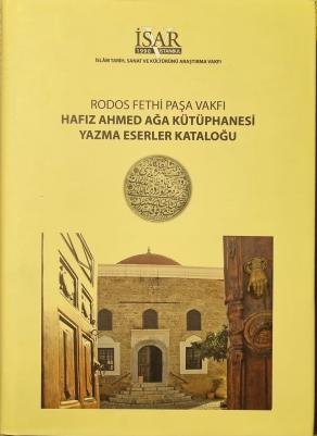 Rodos Fethi Paşa Vakfı Hafız Ahmed Ağa Kütüphanesi Yazma Eserler Kataloğu (2.El)