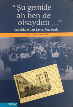 Şu Gemide Ah Ben de Olsaydım (Çanakkale'den Savaş Dışı Anılar) (2. EL)