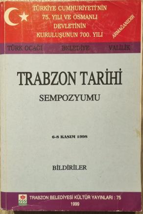 Trabzon Tarihi Sempozyumu Bildiriler 6-8 Kasım 1998 (2.El)