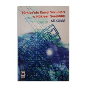 Türkiye'nin Enerji Sorunları ve Nükleer Gereklilik (2. EL)